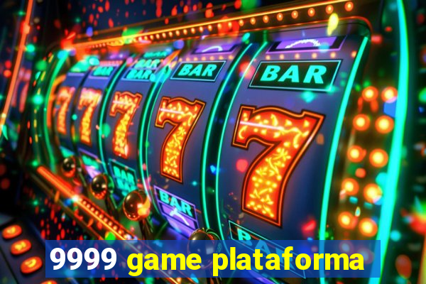 9999 game plataforma